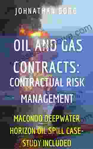 Oil And Gas Law: Contractual Risk Management (Oil Pollution Petrol Contract Law Environmental Management Energy: Macondo Deepwater Horizon Oil Spill Oil And Gas Law In A Nutshell 1)