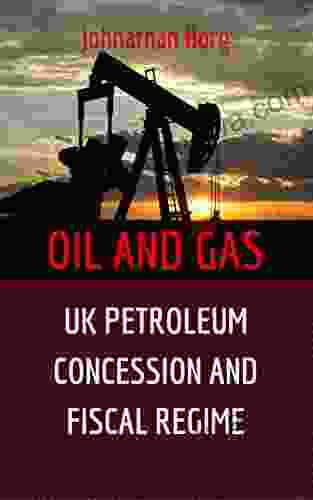 Oil And Gas Law: UK Petroleum Concession And Fiscal Regime Comparative Analysis Of UK And Russia Petroleum Taxation Included Oil And Gas For Beginners Oil And Gas Upstream Energy Market 2)