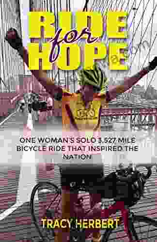 Ride For Hope: One Woman S 3 527 Mile Solo Bicycle Ride That Inspired The Nation