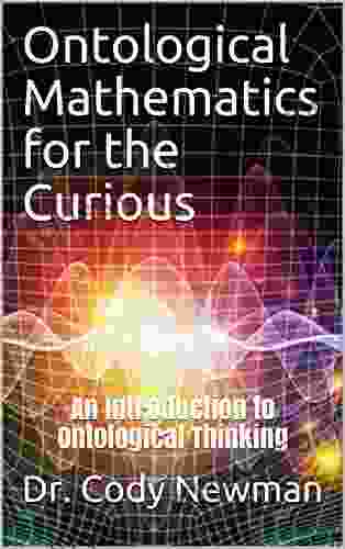 Ontological Mathematics For The Curious: An Introduction To Ontological Thinking