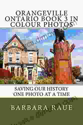 Orangeville Ontario 3 in Colour Photos: Saving Our History One Photo at a Time (Cruising Ontario 52)