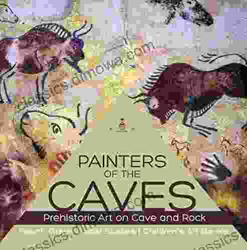 Painters Of The Caves Prehistoric Art On Cave And Rock Fourth Grade Social Studies Children S Art