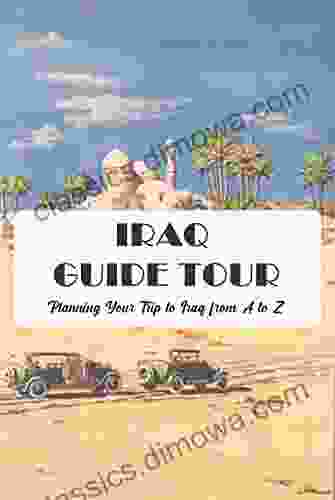 Iraq Guide Tour: Planning Your Trip to Iraq from A to Z