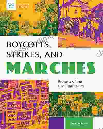 Boycotts Strikes And Marches: Protests Of The Civil Rights Era