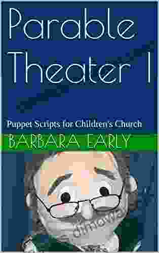 Parable Theater I: Puppet Scripts for Children s Church