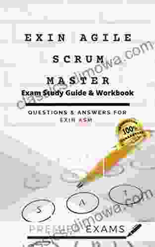 EXIN Agile Scrum Master Exam Study Guide Workbook: Questions And Answers For Exin ASM: Updated 2024: Pass Certification Exams Success Guaranteed