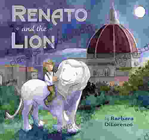 Renato And The Lion Barbara DiLorenzo