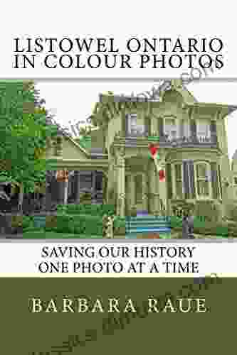 Listowel Ontario In Colour Photos: Saving Our History One Photo At A Time (Cruising Ontario 75)