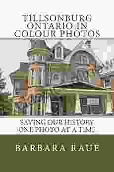 Tillsonburg Ontario In Colour Photos: Saving Our History One Photo At A Time (Cruising Ontario 81)
