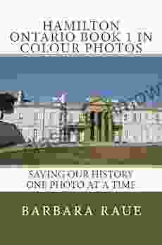 Hamilton Ontario 1 In Colour Photos: Saving Our History One Photo At A Time (Cruising Ontario 87)