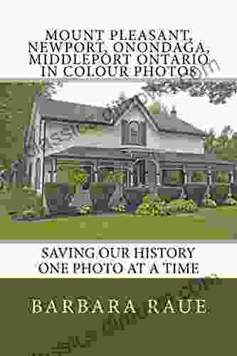 Mount Pleasant Newport Onondaga Middleport Ontario in Colour Photos: Saving Our History One Photo at a Time (Cruising Ontario 184)