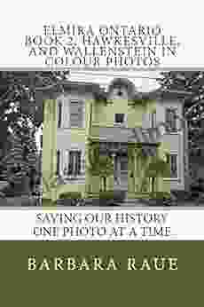 Elmira Ontario 2 Hawkesville And Wallenstein In Colour Photos: Saving Our History One Photo At A Time (Cruising Ontario 71)