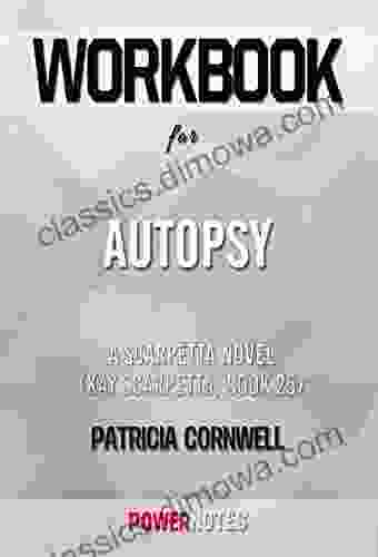 Workbook On Autopsy: A Scarpetta Novel (Kay Scarpetta 25) By Patricia Cornwell (Fun Facts Trivia Tidbits)