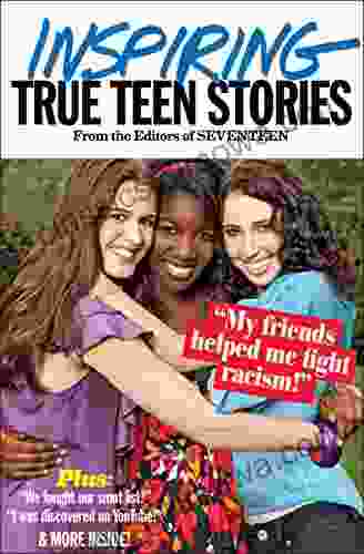 Seventeen s Inspiring True Teen Stories (Seventeen s True Teen Stories)