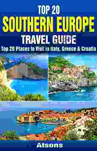 Top 20 Box Set: Southern Europe Travel Guide Top 20 Places to Visit in Italy Greece Croatia