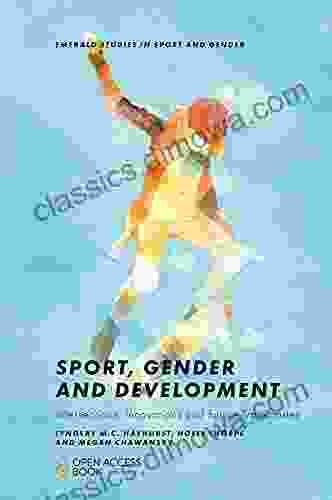 Sport Gender and Development: Intersections Innovations and Future Trajectories (Emerald Studies in Sport and Gender)