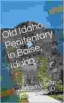 Old Idaho Penitentary In Boise Idaho: Old Farts Cheap Fun In Boise ID (Great Places We Visited During The Pandemic)