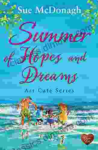 Summer Of Hopes And Dreams: The Perfect Uplifting Escapist Read For Summer (Art Cafe 4)