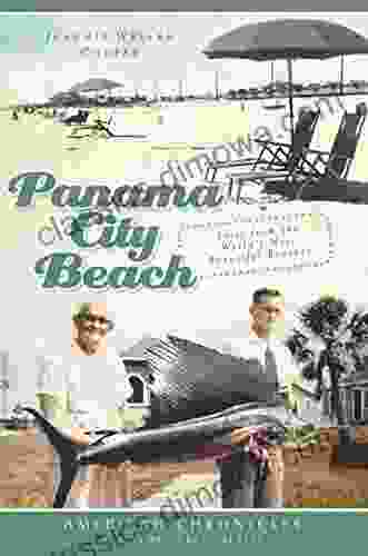 Panama City Beach: Tales from the World s Most Beautiful Beaches (American Chronicles)