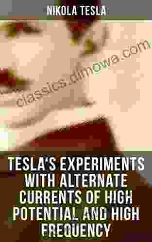 Tesla S Experiments With Alternate Currents Of High Potential And High Frequency