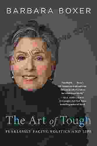 The Art Of Tough: Fearlessly Facing Politics And Life