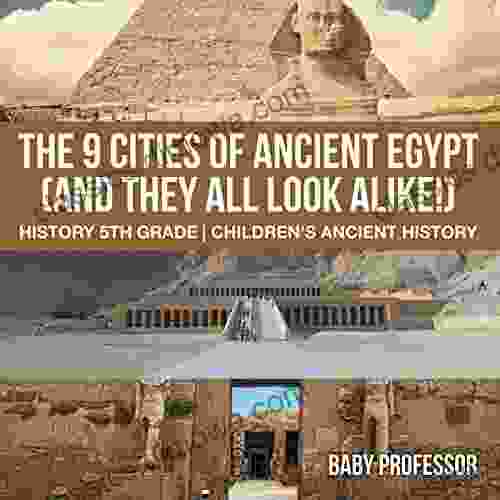 The 9 Cities Of Ancient Egypt (And They All Look Alike ) History 5th Grade Children S Ancient History