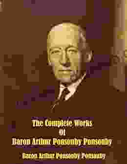 The Complete Works Of Baron Arthur Ponsonby Ponsonby