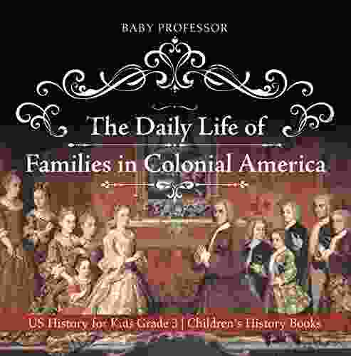 The Daily Life Of Families In Colonial America US History For Kids Grade 3 Children S History