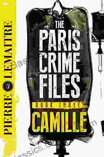 Camille: The Final Paris Crime Files Thriller (The Paris Crime Files 3)