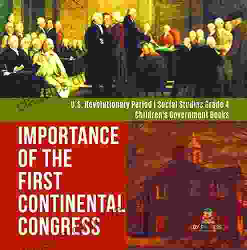 Importance Of The First Continental Congress U S Revolutionary Period Social Studies Grade 4 Children S Government