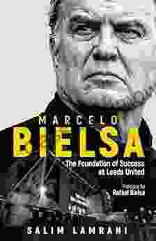 Marcelo Bielsa: The Foundation of Success at Leeds United