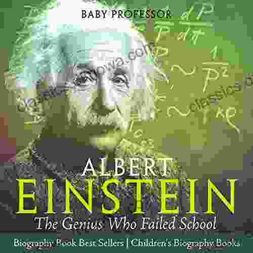 Albert Einstein : The Genius Who Failed School Biography Best Sellers Children s Biography