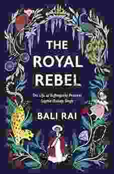 The Royal Rebel: The Life Of Suffragette Princess Sophia Duleep Singh