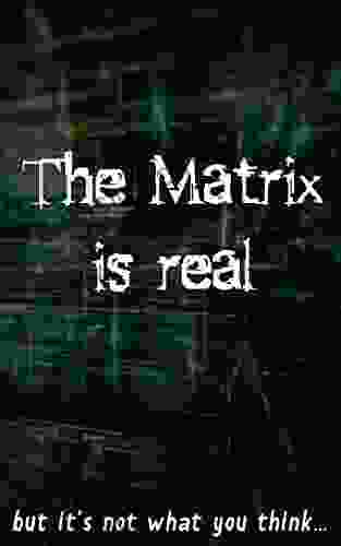 The Matrix is real: but it s not what you think