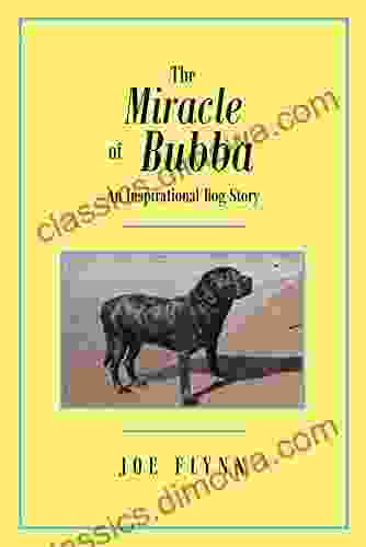 The Miracle Of Bubba: An Inspirational Dog Story