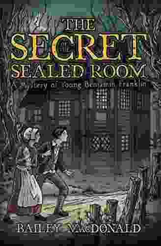 The Secret of the Sealed Room: A Mystery of Young Benjamin Franklin