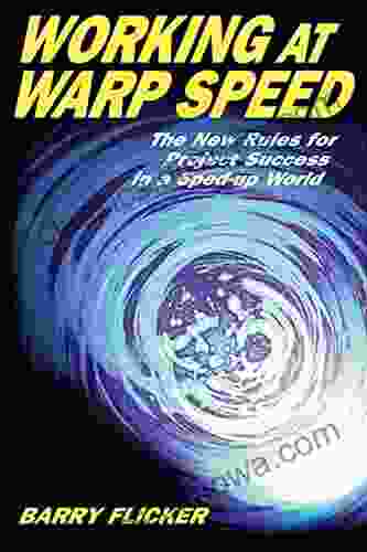 Working at Warp Speed: The New Rules for Project Success in a Sped Up World