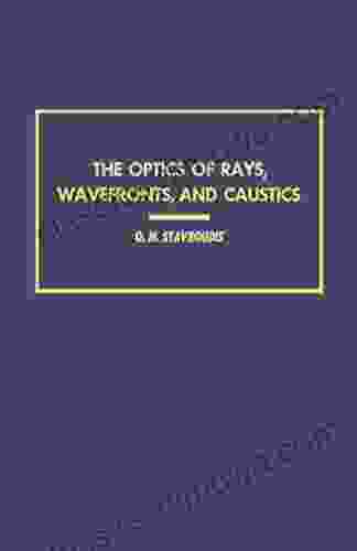 The Optics Of Rays Wavefronts And Caustics