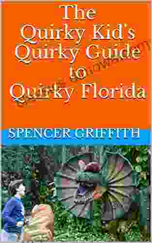 The Quirky Kid s Quirky Guide to Quirky Florida