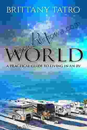 RV World : A Practical Guide To Living In An RV