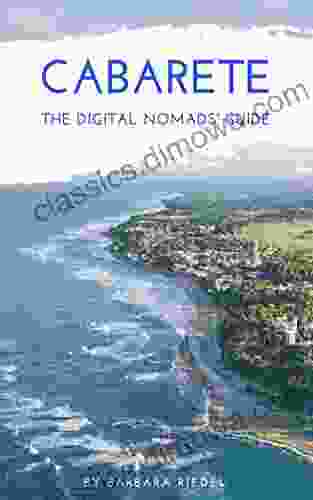 Cabarete The Digital Nomads Guide: Handbook For Digital Nomads Location Independent Workers And Connected Travelers In The Dominican Republic (City Guides For Digital Nomads 3)