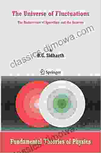 The Universe Of Fluctuations: The Architecture Of Spacetime And The Universe (Fundamental Theories Of Physics 147)