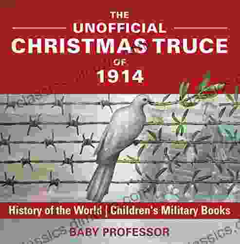 The Unofficial Christmas Truce Of 1914 History Of The World Children S Military