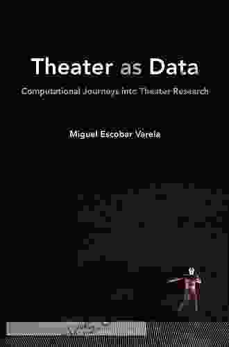 Theater as Data: Computational Journeys into Theater Research