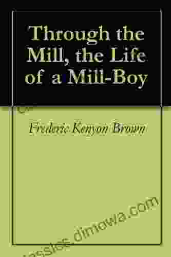 Through The Mill The Life Of A Mill Boy