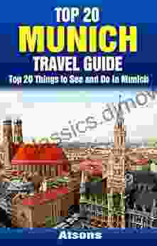 Top 20 Things to See and Do in Munich Top 20 Munich Travel Guide (Europe Travel 21)