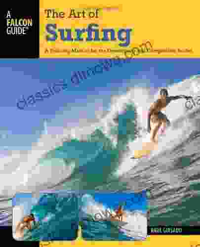 The Art of Surfing 2nd: A Training Manual for the Developing and Competitive Surfer (A Falcon Guide) (Surfing Series)