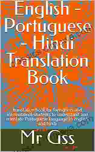 English Portuguese Hindi Translation Book: Translation For Foreigners And International Students To Understand And Translate Portuguese Language In English And Hindi