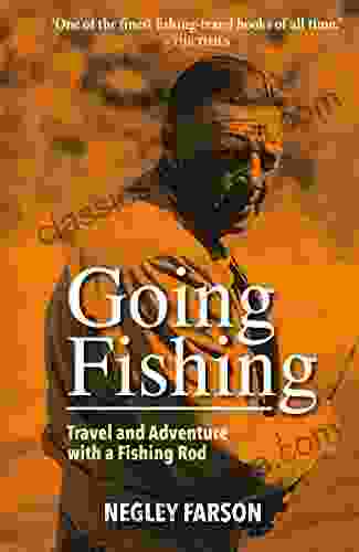 Going Fishing: Travel and Adventure with a Fishing Rod