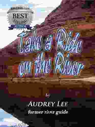 Travel Take a Ride on the River (Travel Expeditions Discoveries 1)